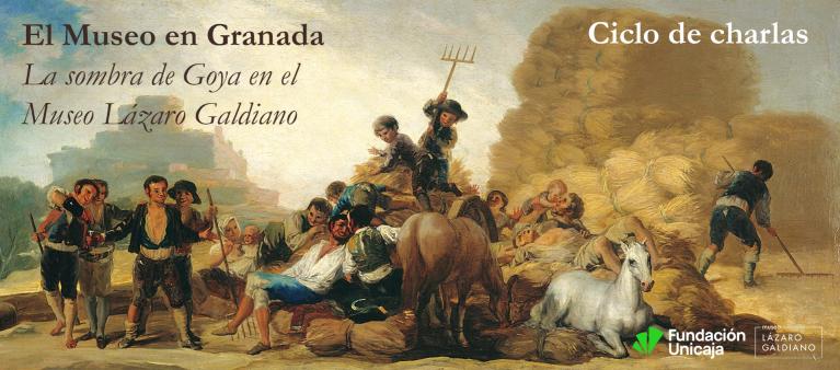 Ciclo de charlas LA SOMBRA DE GOYA EN EL MUSEO LÁZARO GALDIANO