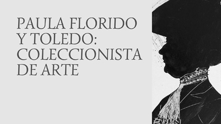 Visita guiada PAULA FLORIDO Y TOLEDO: COLECCIONISTA DE ARTE