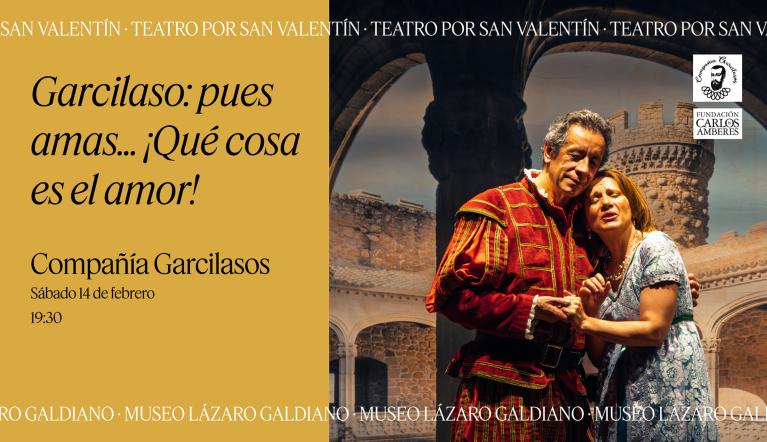 Teatro: Garcilaso: pues amas... ¡Qué cosa es el amor! Compañía Garcilasos