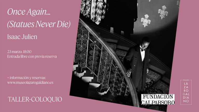 Taller-coloquio en torno a ONCE AGAIN... (STATUES NEVER DIE)